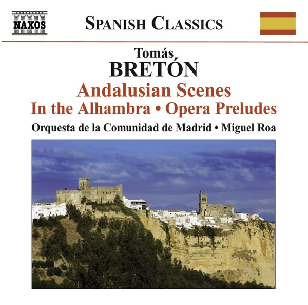 Bretón: Escenas Andaluzas, Los Amantes de Teruel: Prelude, Garín, l'eremita Di Montserrat: Prelude and Sardana & En la Alhambra