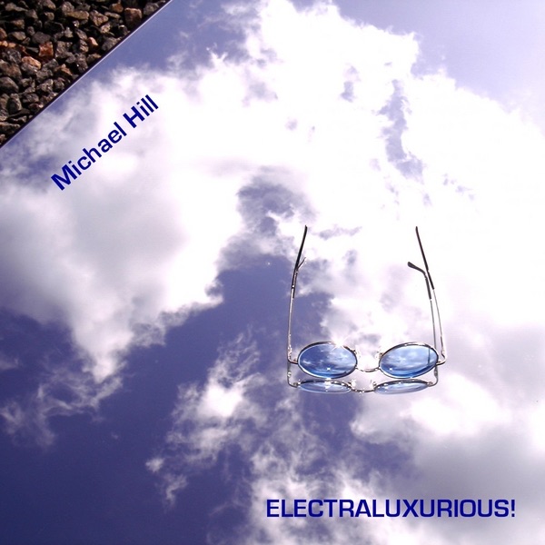 Обложка альбома «Electraluxurious!» — Michael Hill
