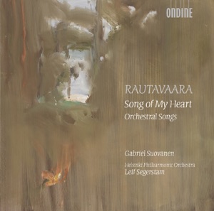 Song of My Heart - Rautavaara: Sonnets of Shakespeare, 5 Sonette an Orpheus, Die Liebenden, God's Way & 3 Songs from the Opera Aleksis Kivi