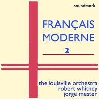 Français Moderne Premieres 2 - Francis Poulenc, André Jolivet, Henri Sauguet, Charles Koechlin, Marcel Grandjany & Ernest Guiraud - The Louisville Orchestra, Jorge Mester & Robert Whitney