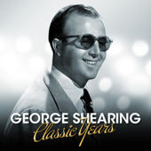 The Classic Years: George Shearing