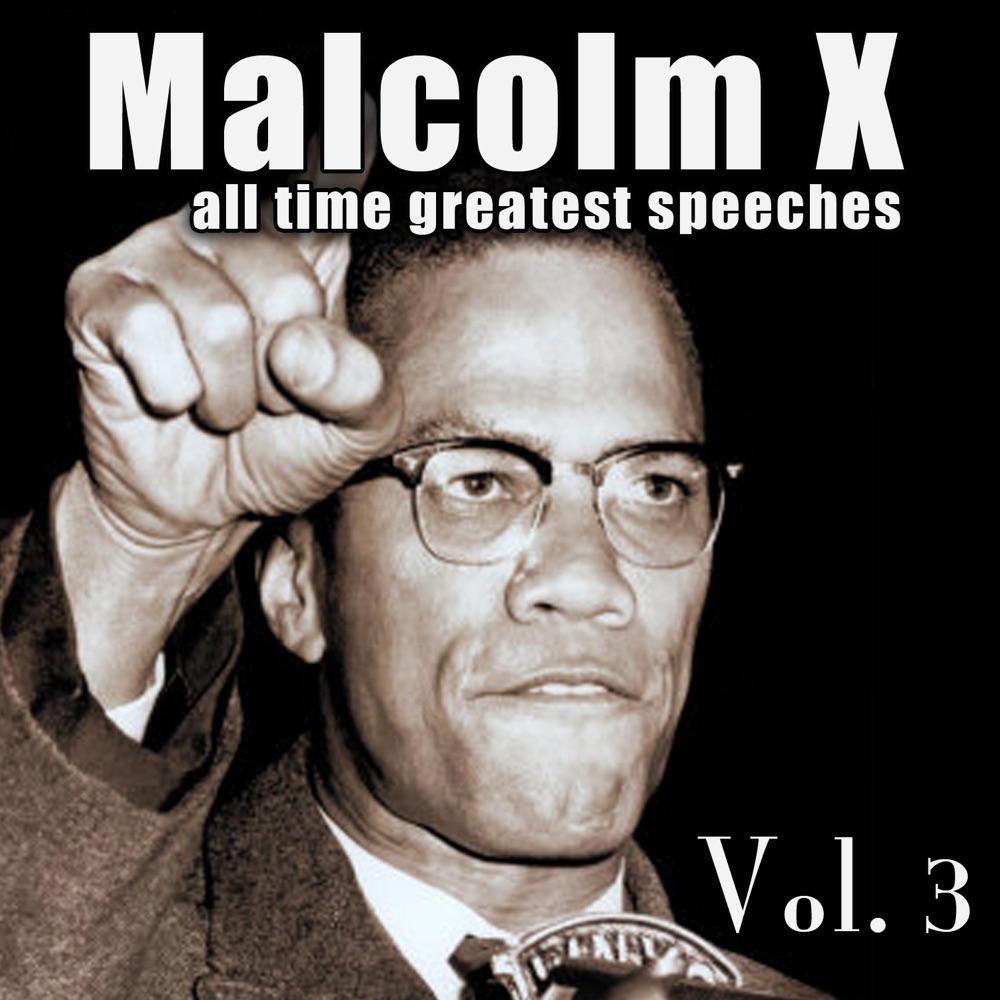 Обложка альбома «All-Time Greatest Speeches Vol. 3» — Malcolm X