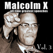 All-Time Greatest Speeches Vol. 3 - Malcolm X