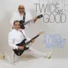 Twice As Good - Walk With You, Talk With You