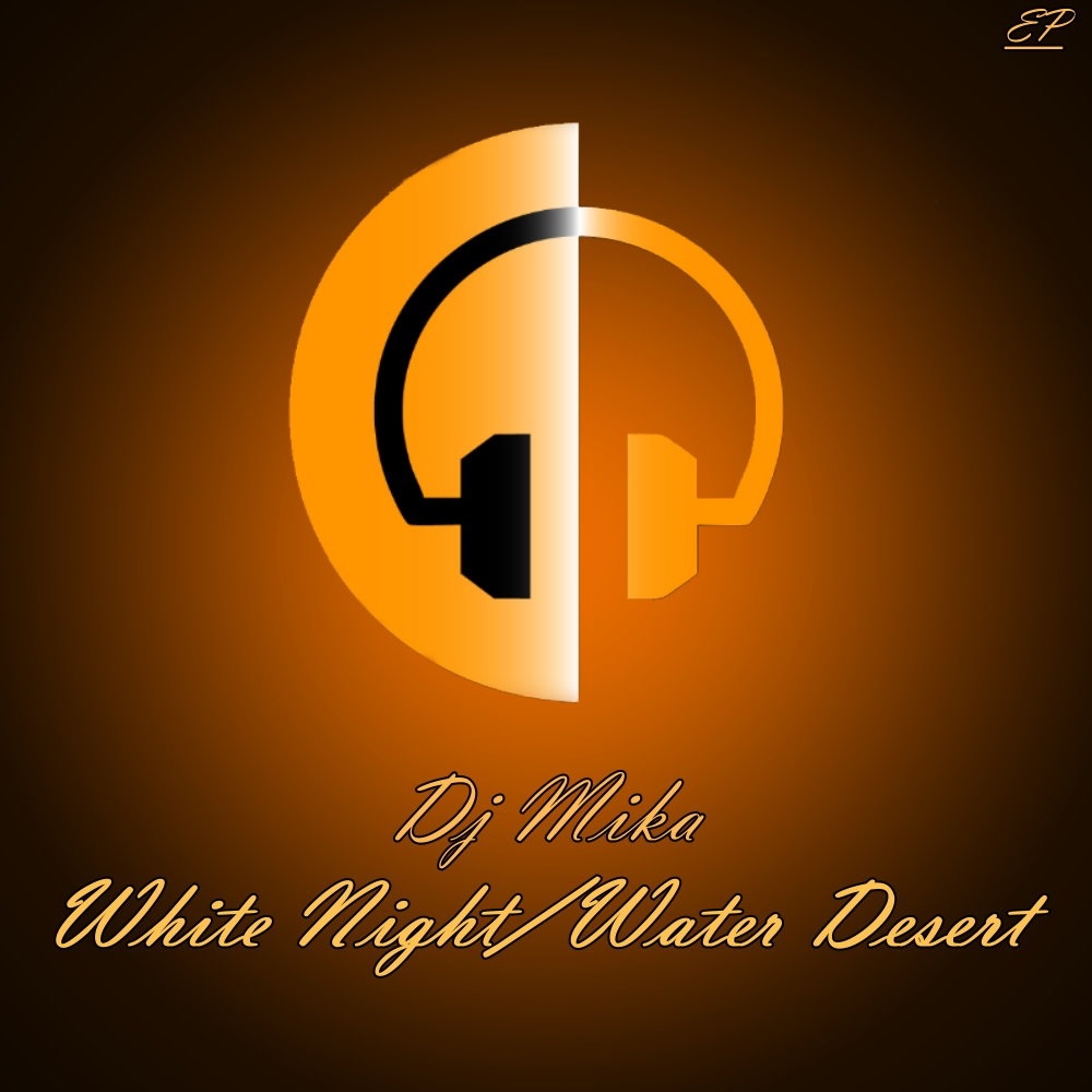 Обложка альбома «White Night / Water Desert - EP» — DJ Mika