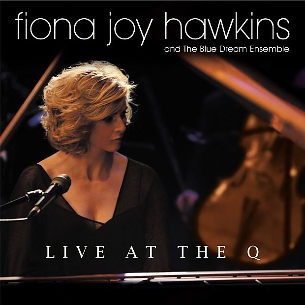 Обложка альбома «Live At the Q (Live)» — Fiona Joy Hawkins & The Blue Dream Ensemble