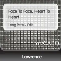 Face to Face, Heart to Heart (Long Remix Edit) — Lawrence