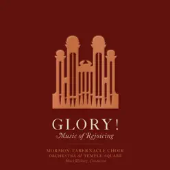 Glory! Music of Rejoicing - Mormon Tabernacle Choir Glory! Music of Rejoicing - Mormon Tabernacle Choir