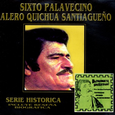 Serie Histórica: Sixto Palavecino-Alero Quichua Santiagueño