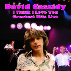 I Think I Love You - Greatest Hits Live - David Cassidy