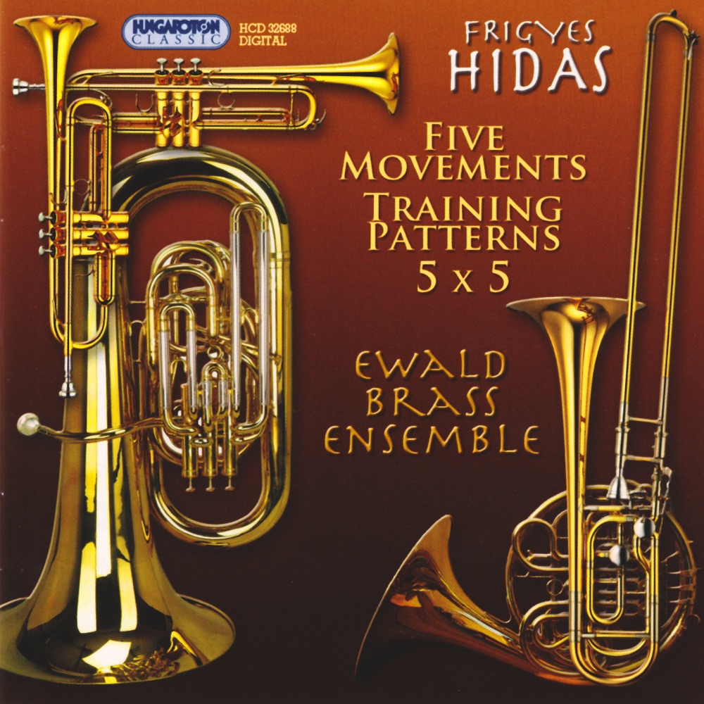 Обложка альбома «Five Movements, Training Patterns, 5x5 (Hungaroton Classics)» — Ewald Brass Quintet