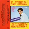 Ljuba Alicic - Sad Si Lepsa Nego Ikad