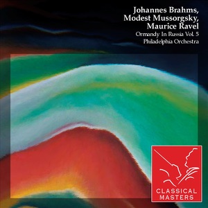 Brahms, Mussorgsky, Ravel: Ormandy in Russia (Vol. 5)