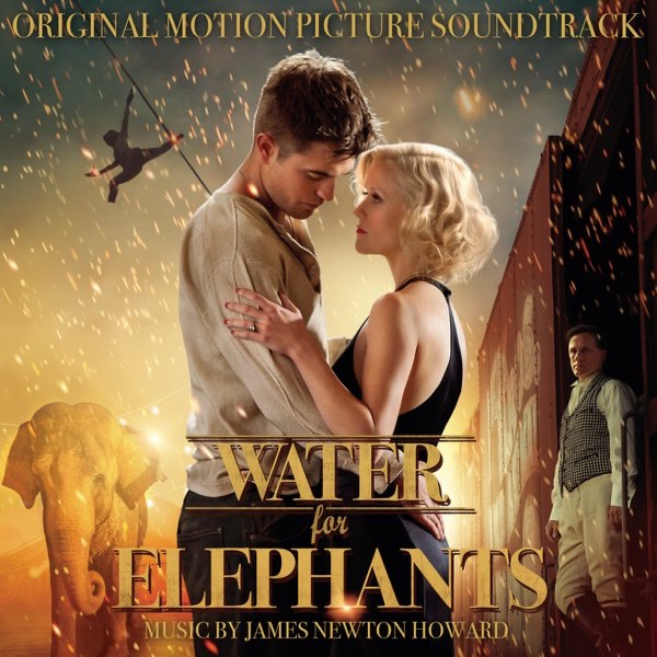 Water for Elephants (Original Motion Picture Soundtrack) - James Newton Howard