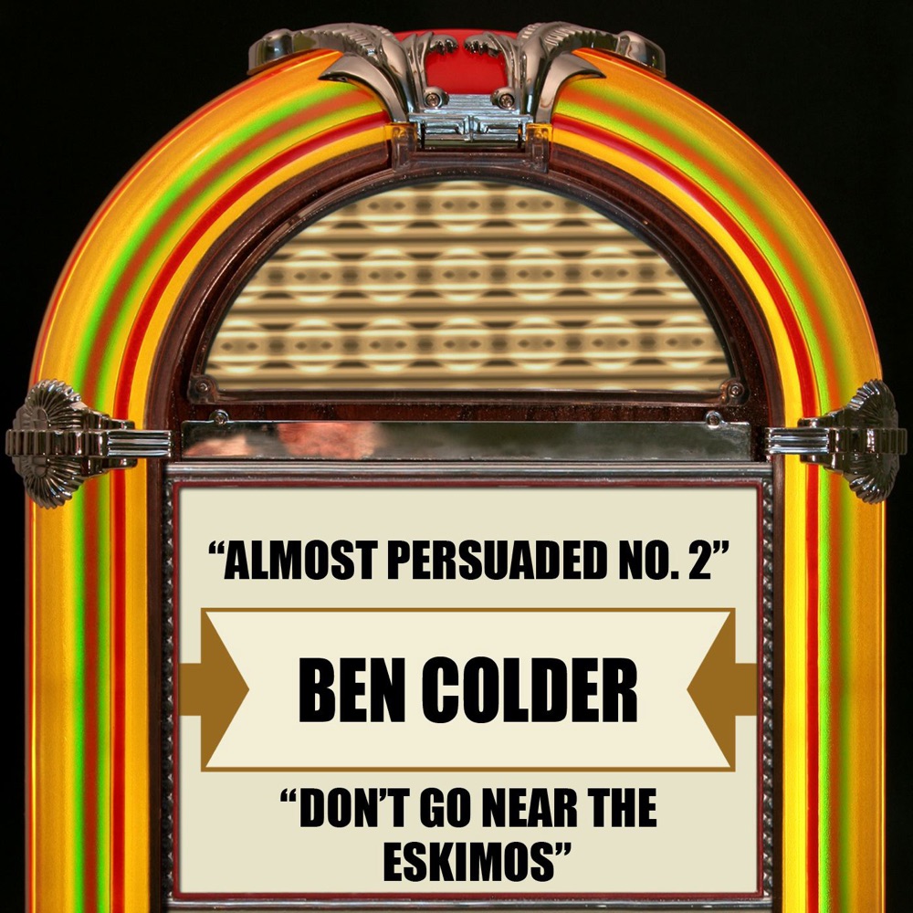 Обложка альбома «Almost Persuaded, No. 2 / Don't Go Near the Eskimos - Single» — Ben Colder