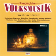 Unvergängliche Volksmusik - Folge 7 - Weihnachtszeit - Verschiedene Interpret:innen