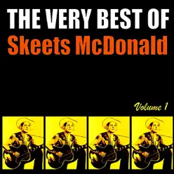 The Very Best of Skeets McDonald, Volume 1 - Skeets Mcdonald