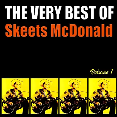 The Very Best of Skeets McDonald, Volume 1 - Skeets Mcdonald