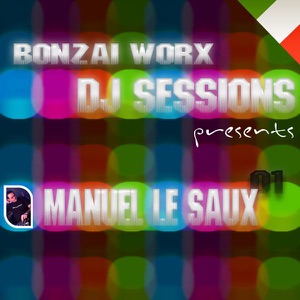 Bonzai Worx - DJ Sessions - 01 Presents Manuel Le Saux