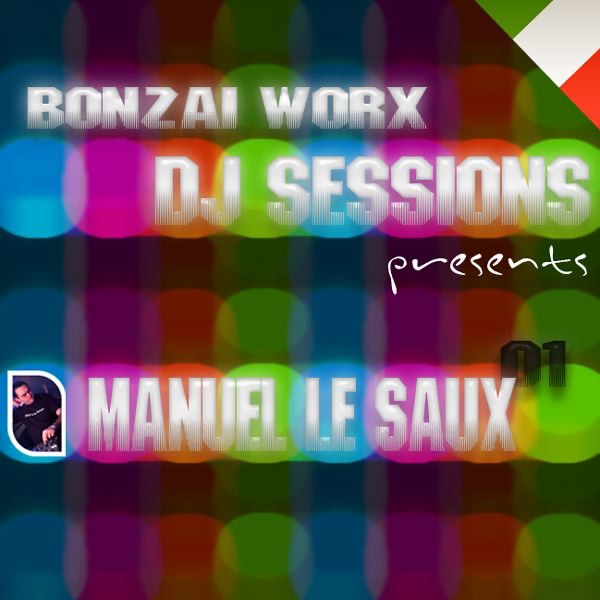Bonzai Worx - DJ Sessions - 01 Presents Manuel Le Saux