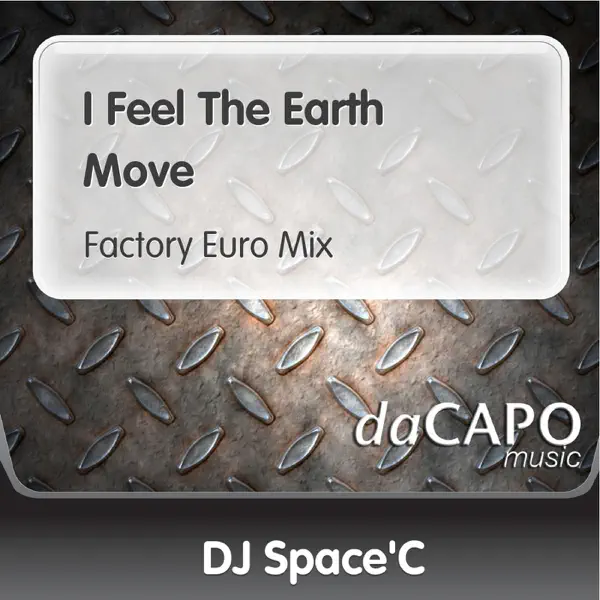 I Feel the Earth Move (Factory Euro Mix) — DJ Space'C