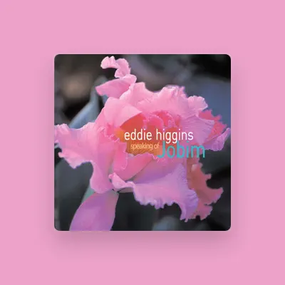 Listen to Eddie Higgins, watch music videos, read bio, see tour dates & more!