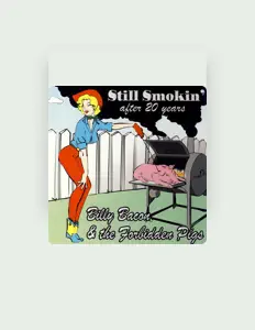 Billy Bacon & The Forbidden Pigs सुनें, म्यूज़िक वीडियो देखें, बायो पढ़ें, दौरे की तारीखें और बहुत कुछ देखें!