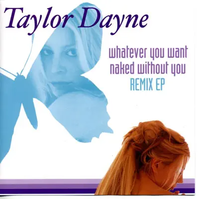 Whatever You Want / Naked Without You (Remixes) - Taylor Dayne