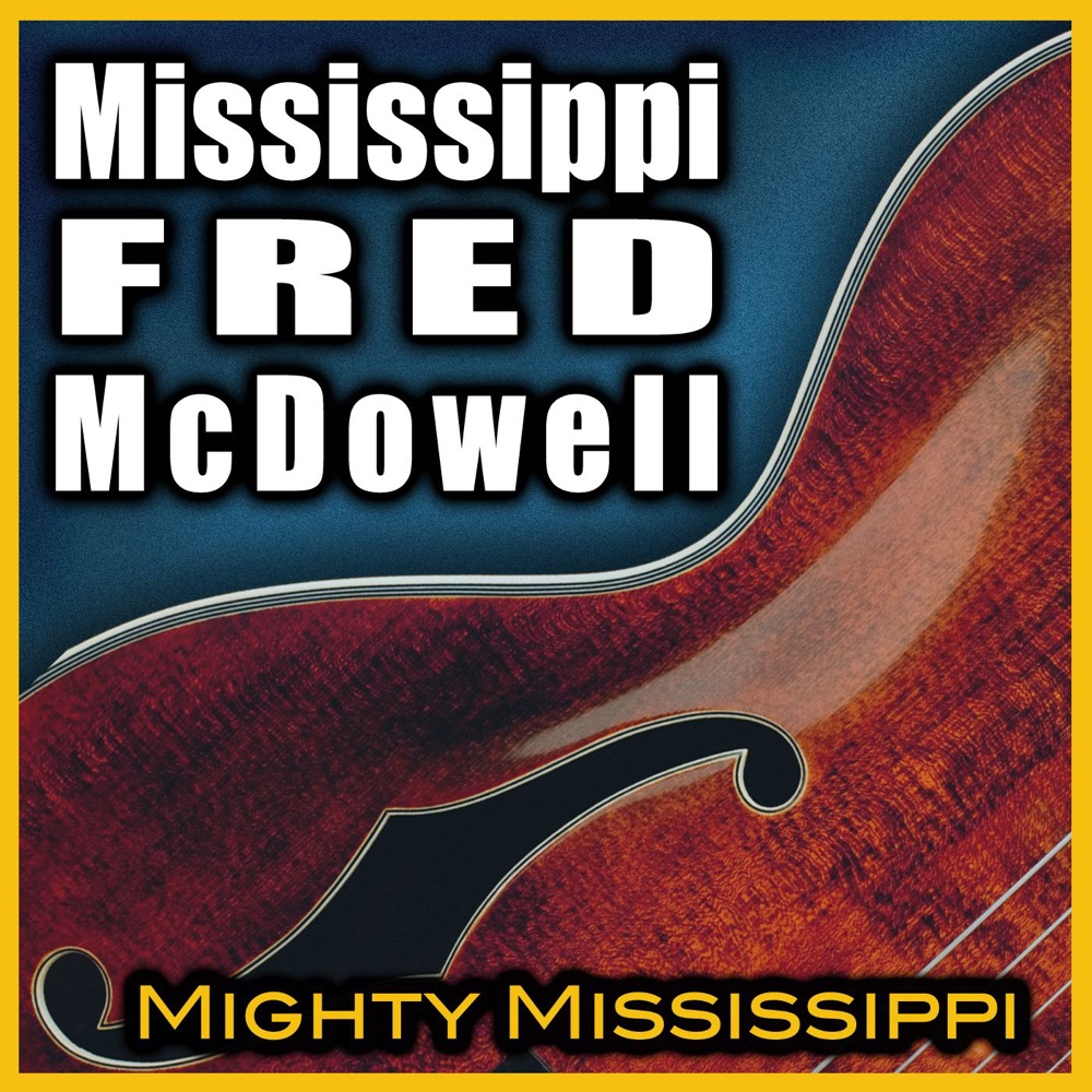Обложка альбома «Mighty Mississippi (Rerecorded Version)» — Mississippi Fred McDowell
