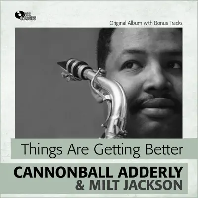 Things Are Getting Better (feat. Milt Jackson) [Original Album Plus Bonus Tracks] - Cannonball Adderley