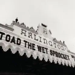 Welcome Home: Live At the Arlington Theatre, Santa Barbara (1992) - Toad The Wet Sprocket