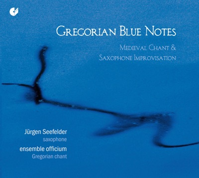 Gregorian Blue Notes (Medieval Chant & Saxophone Improvisations)