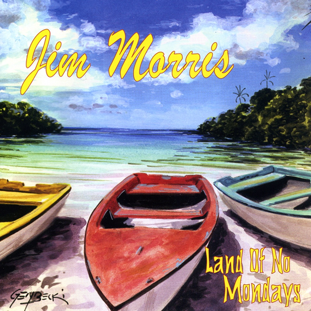 Обложка альбома «Land Of No Mondays» — Jim Morris