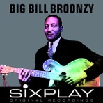 Six Play - Big Bill Broonzy - EP