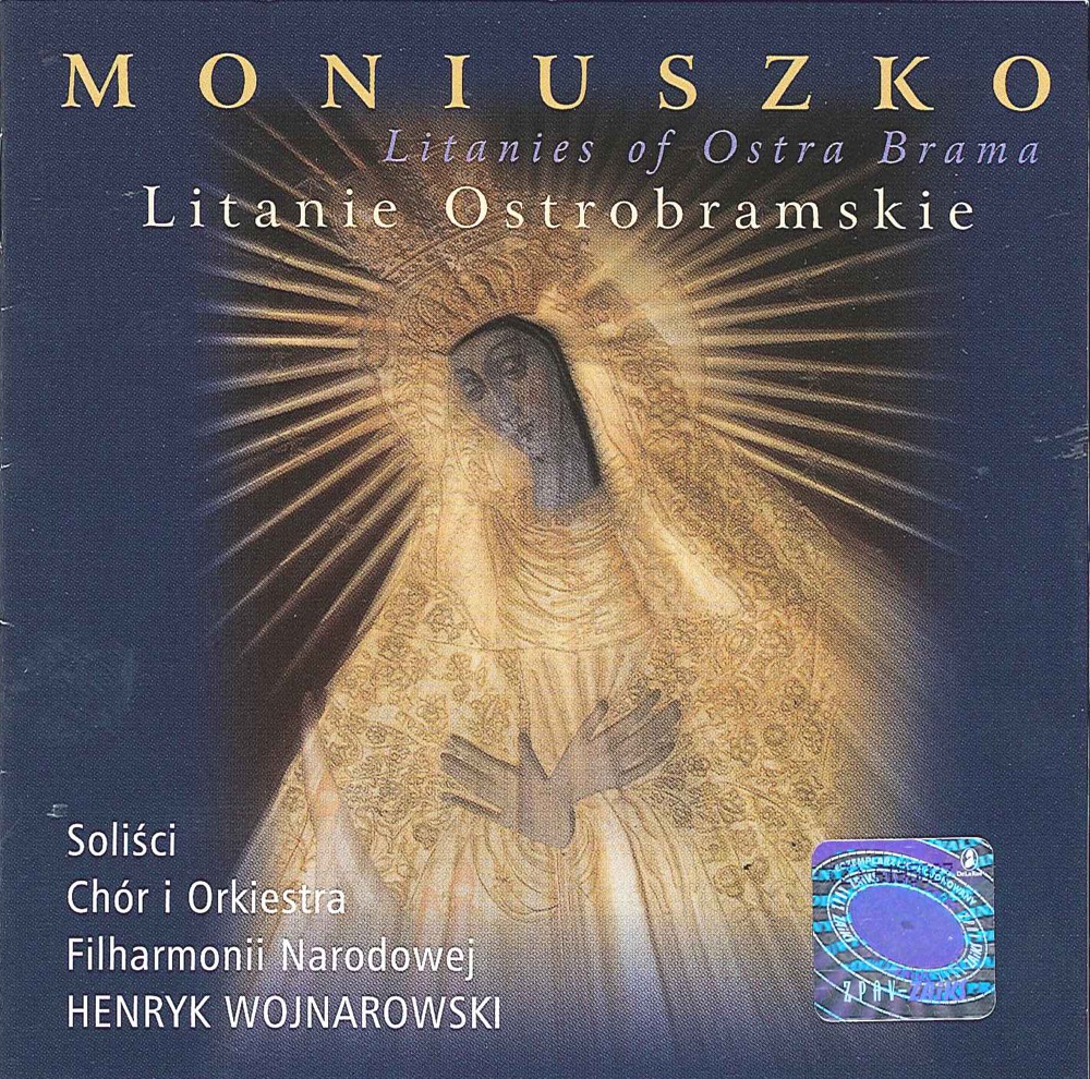 Обложка альбома «Moniuszko, S.: Litanies of Ostra Brama Nos. 1-4» — Adam Zdunikowski, Henryk Wojnarowski, Warsaw Philharmonic Choir, Warsaw Philharmonic Orchestra, Anna Lubańska, Iwona Hossa & Czeslaw Galka
