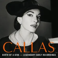 Birth of a Diva - Legendary Early Recordings - Maria Callas
