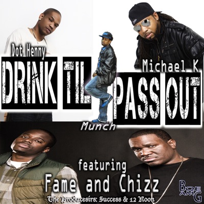 Drink Til I Pass Out (feat. Michael K Success & Dot Henny) - Single