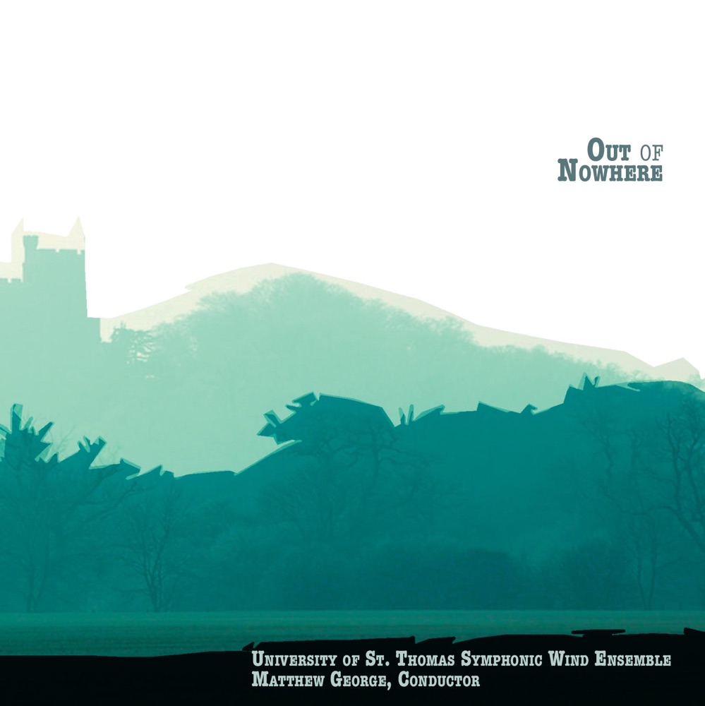Обложка альбома «Out of Nowhere» — University Of St. Thomas Symphonic Wind Ensemble, Matthew George, Voice Octet & Christopher Kachian