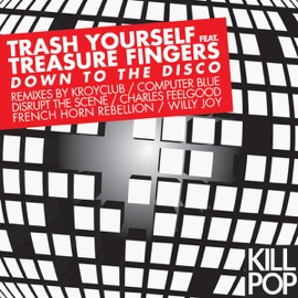 Down to the Disco (Original) Trash Yourself