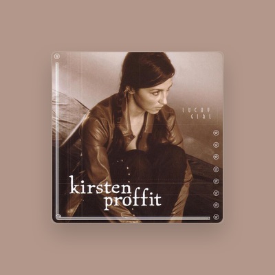Listen to Kirsten Proffit, watch music videos, read bio, see tour dates & more!