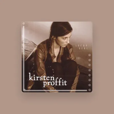 Listen to Kirsten Proffit, watch music videos, read bio, see tour dates & more!