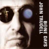 Bone Days - John Trudell