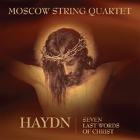 Haydn - Seven Last Words of Christ - Moscow String Quartet