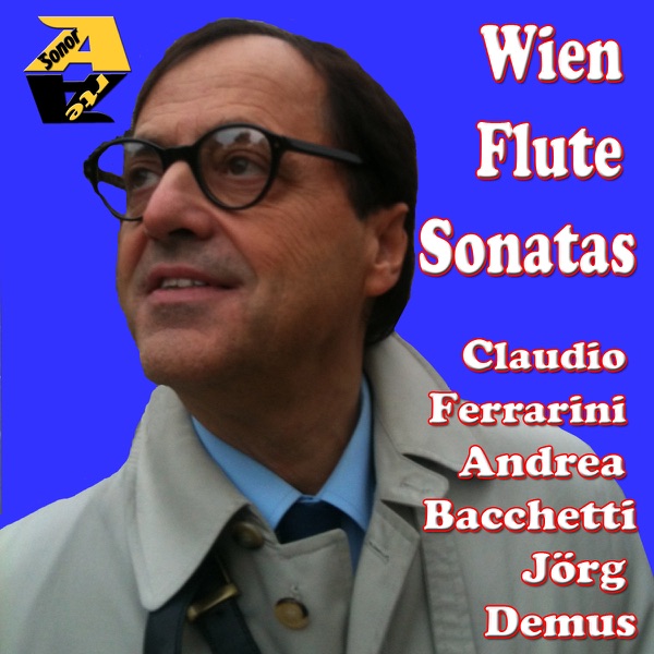 Ferrarini & Bacchetti and Demus: Wien Flute Sonatas