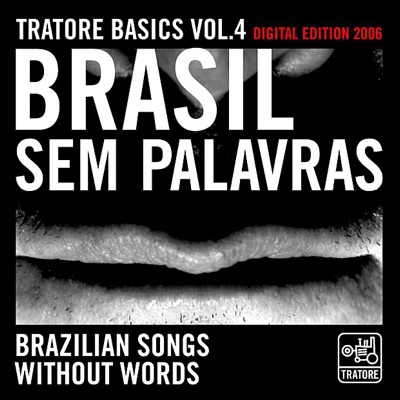 Tratore Basics, Vol. 4: Brazilian Songs Without Words