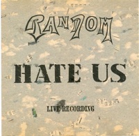 Hate Us - Random