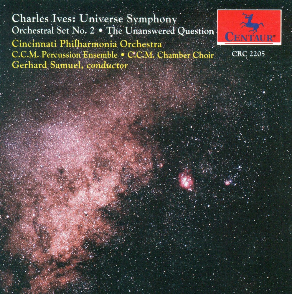 Обложка альбома «Ives, C.: Universe Symphony (Completed by L. Austin) - Orchestral Set No. 2 - The Unanswered Question» — Gerhard Samuel, Cincinnati Philharmonia Orchestra, CCM Percussion Ensemble & University of Cincinnati College-Conservatory Chamber Choir