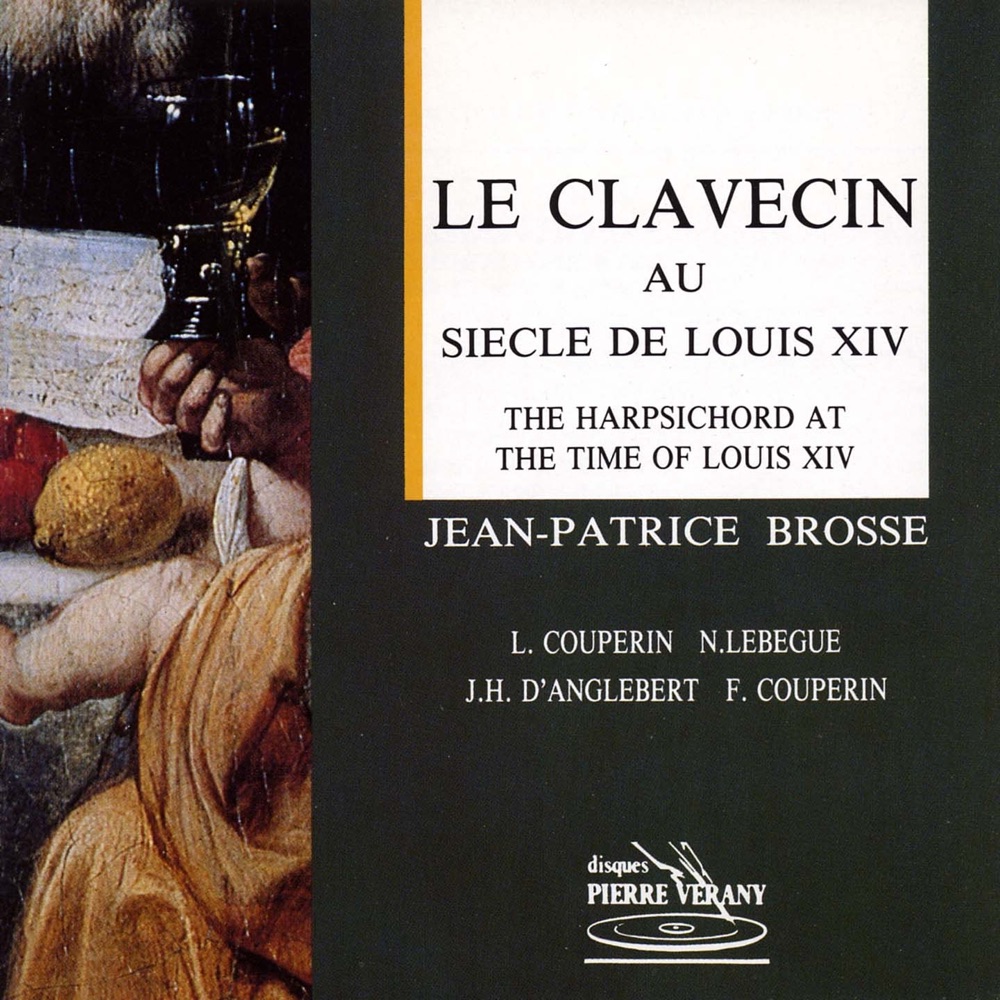 Обложка альбома «Le clavecin au siècle de louis xiv» — Jean-Patrice Brosse