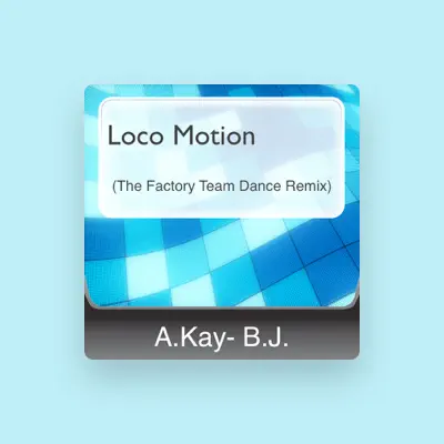 Listen to A Kay BJ, watch music videos, read bio, see tour dates & more!