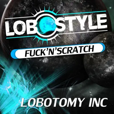Lobotomy Inc द्वारा F**k and Scratch सुनें
